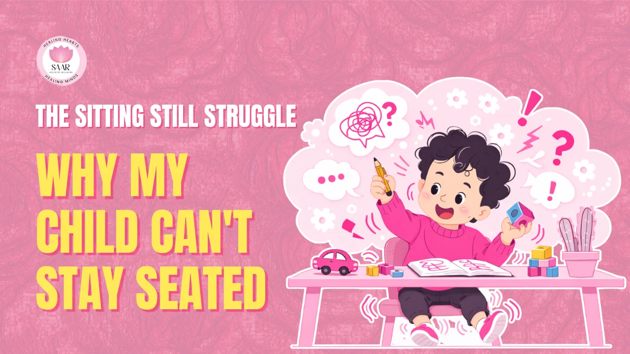The Sitting Still Struggle: Why Your Hyperactive Child Can't Stay Seated (Even When They Want To)