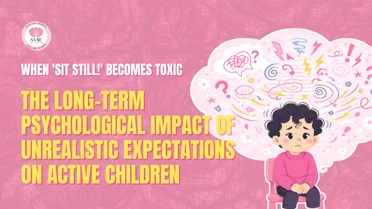 When 'Sit Still!' Becomes Toxic: The Long-Term Psychological Impact of Unrealistic Expectations on Active Children
